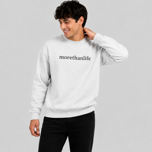 The Original 'More than life Behind Me' Sweatshirt